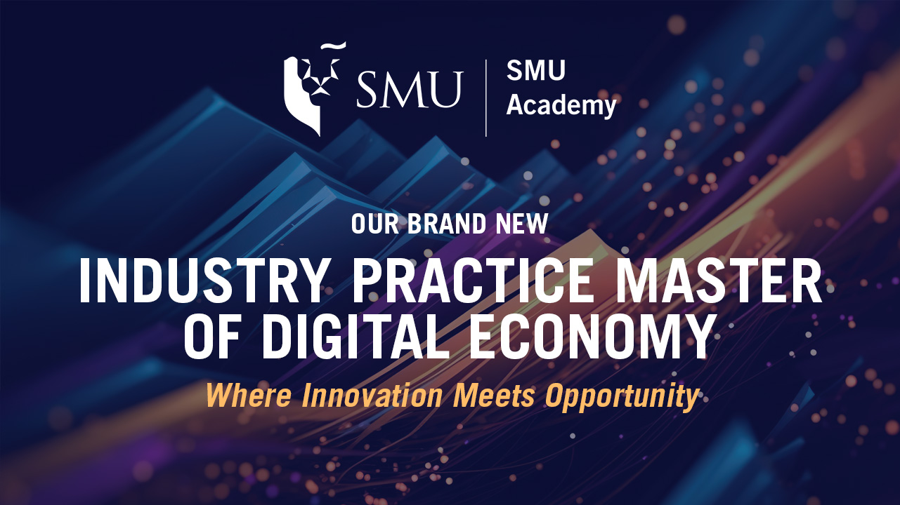 SMU redefines lifelong learning with innovative stackable, applied Industry Practice Master of Digital Economy