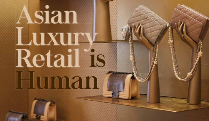Asian Luxury Retail is Human