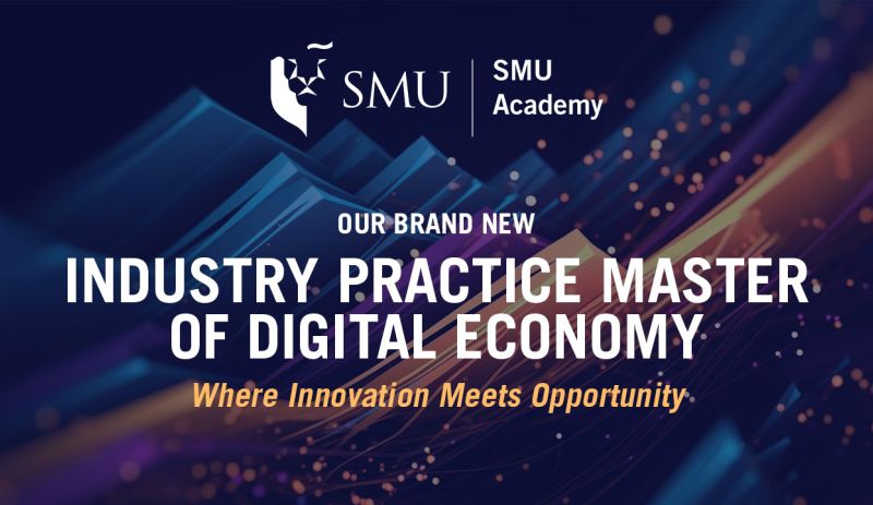 SMU redefines lifelong learning with innovative stackable, applied Industry Practice Master of Digital Economy